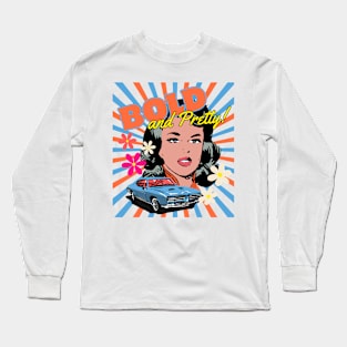 Bold and Pretty! Long Sleeve T-Shirt